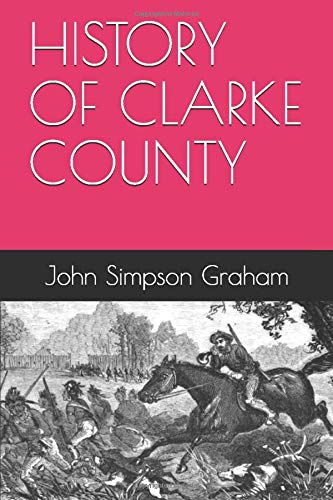 History of Clarke County Alabama by John Simpson Graham, Editied by Terry W. Platt
